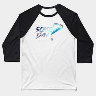 Some Day Baseball T-Shirt